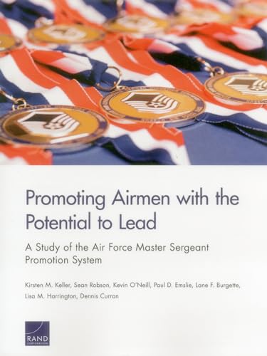 Stock image for Promoting Airmen with the Potential to Lead: A Study of the Air Force Master Sergeant Promotion System for sale by Brook Bookstore