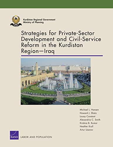 Beispielbild fr Strategies for Private-Sector Development and Civil-Service Reform in the Kurdistan Region Iraq zum Verkauf von Brook Bookstore