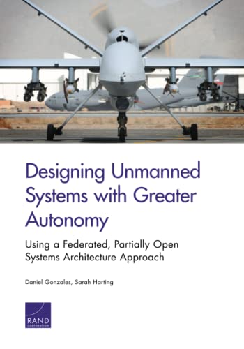 9780833086068: Designing Unmanned Systems with Greater Autonomy: Using a Federated, Partially Open Systems Architecture Approach