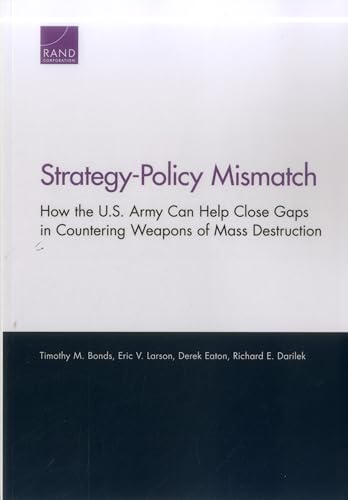 9780833086310: Strategy-Policy Mismatch: How the U.S. Army Can Help Close Gaps in Countering Weapons of Mass Destruction