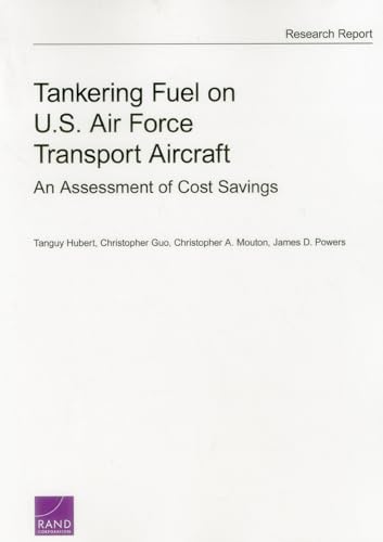 Stock image for Tankering Fuel on U.S. Air Force Transport Aircraft: An Assessment of Cost Savings for sale by Brook Bookstore