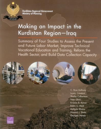 Imagen de archivo de Making an Impact in the Kurdistan Region?Iraq: Summary of Four Studies to Assess the Present and Future Labor Market, Improve Technical Vocational . Sector, and Build Data Collection Capacity a la venta por Ria Christie Collections