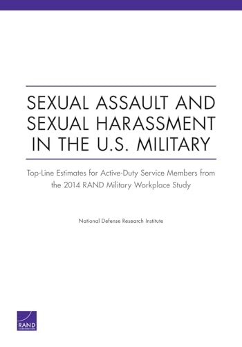 Stock image for Sexual Assault and Sexual Harassment in the U.S. Military: Top-Line Estimates for Active-Duty Service Members from the 2014 RAND Military Workplace Study for sale by MusicMagpie