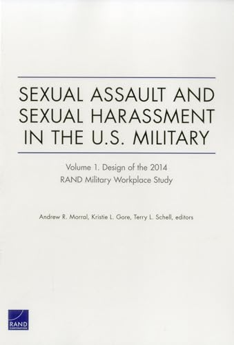 Stock image for Sexual Assault and Sexual Harassment in the U.S. Military: Design of the 2014 RAND Military Workplace Study (Volume 1) for sale by Ria Christie Collections