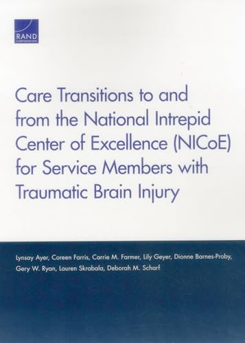 Imagen de archivo de Care Transitions to and from the National Intrepid Center of Excellence NicoE for Service Members with Traumatic Brain Injury a la venta por PBShop.store US
