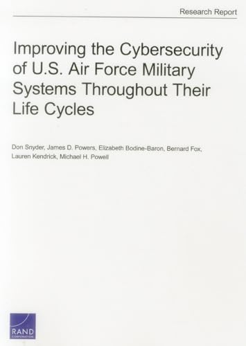 Imagen de archivo de Improving the Cybersecurity of U.S. Air Force Military Systems Throughout Their Life Cycles a la venta por Ria Christie Collections