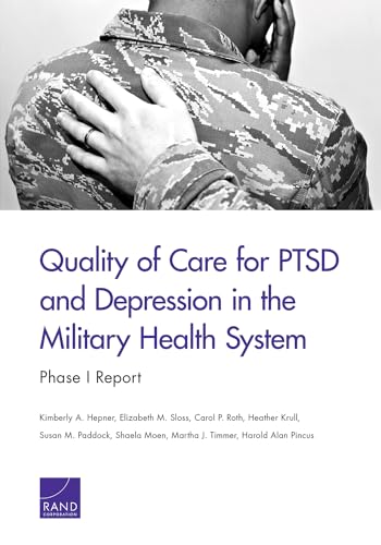 Stock image for Quality of Care for PTSD and Depression in the Military Health System: Phase I Report for sale by Ria Christie Collections