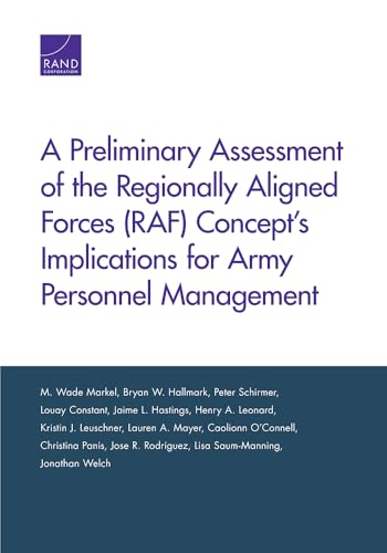 Imagen de archivo de A Preliminary Assessment of the Regionally Aligned Forces (RAF) Concept?s Implications for Army Personnel Management a la venta por Brook Bookstore