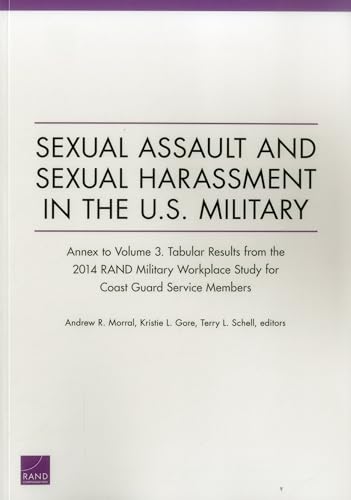 Stock image for Sexual Assault and Sexual Harassment in the U.s. Military: Annex to Volume 3: Tabular Results from the 2014 Rand Military Workplace Study for Coast Guard Service Members for sale by Revaluation Books