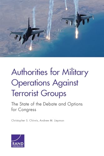 9780833090799: Authorities for Military Operations Against Terrorist Groups: The State of the Debate and Options for Congress