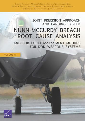 9780833091727: Joint Precision Approach and Landing System Nunn-McCurdy Breach Root Cause Analysis and Portfolio Assessment Metrics for Dod Weapons Systems: 8