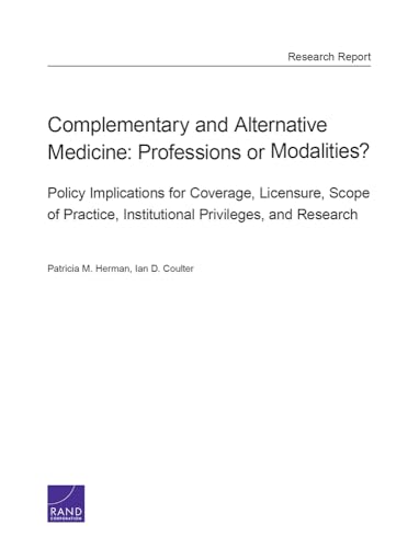 Stock image for Complementary and Alternative Medicine: Professions or Modalities? Policy Implications for Coverage, Licensure, Scope of Practice, Institutional Privileges, and Research for sale by Revaluation Books