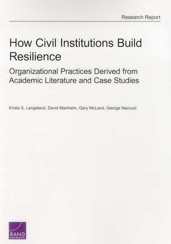 Stock image for How Civil Institutions Build Resilience Organizational Practices Derived from Academic Literature and Case Studies Rand Project Air Force Research Report for sale by PBShop.store US