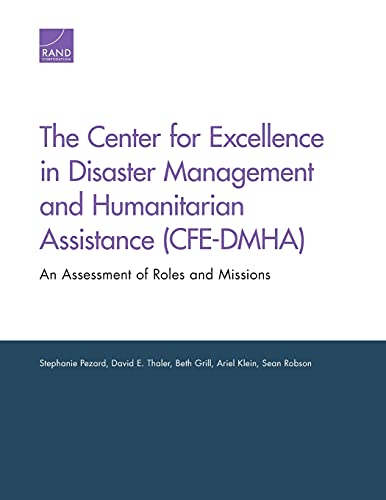 9780833092182: The Center for Excellence in Disaster Management and Humanitarian Assistance (CFE-DMHA): An Assessment of Roles and Missions