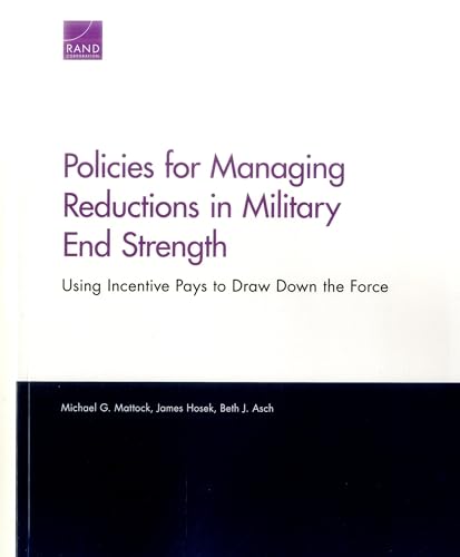 Stock image for Policies for Managing Reductions in Military End Strength: Using Incentive Pays to Draw Down the Force for sale by Ria Christie Collections