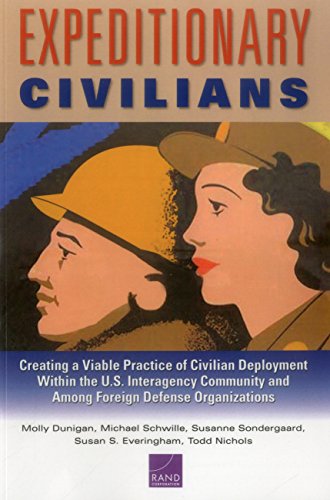 Beispielbild fr Expeditionary Civilians Creating a Viable Practice of Civilian Deployment Within the US Interagency Community and Among Foreign Defense Organizations zum Verkauf von PBShop.store US
