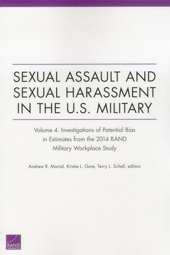 Stock image for Sexual Assault and Sexual Harassment in the U.S. Military: Investigations of Potential Bias in Estimates from the 2014 RAND Military Workplace Stud (Volume 4) for sale by Michael Lyons