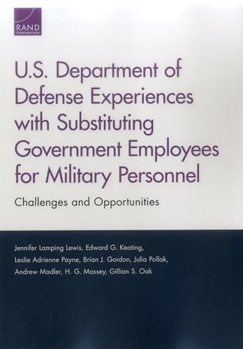 Beispielbild fr U.S. Department of Defense Experiences with Substituting Government Employees for Military Personnel: Challenges and Opportunities zum Verkauf von Wonder Book