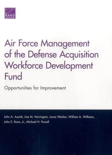 Imagen de archivo de Air Force Management of the Defense Acquisition Workforce Development Fund: Opportunities for Improvement a la venta por Michael Lyons