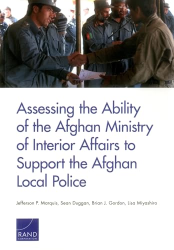 9780833094506: Assessing the Ability of the Afghan Ministry of Interior Affairs to Support the Afghan Local Police