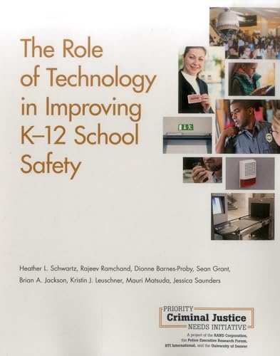 Beispielbild fr The Role of Technology in Improving K-12 School Safety [Paperback] Schwartz, Heather L.; Ramchand, Rajeev; Barnes-Proby, Dionne; Grant, Sean; Jackson, Brian A.; Leuschner, Kristin J.; Matsuda, Mauri and Saunders, Jessica zum Verkauf von Brook Bookstore