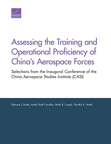Imagen de archivo de Assessing the Training and Operational Proficiency of China's Aerospace Forces: Selections from the Inaugural Conference of the China Aerospace Studies Institute (CASI) a la venta por Ria Christie Collections