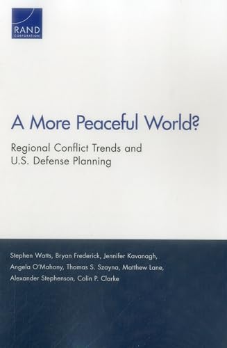 Imagen de archivo de A More Peaceful World?: Regional Conflict Trends and U.S. Defense Planning a la venta por Ria Christie Collections