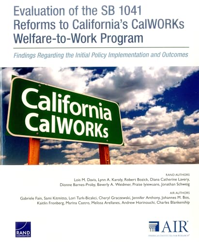 9780833095558: Evaluation of the SB 1041 Reforms to California’s CalWORKs Welfare-to-Work Program: Findings Regarding the Initial Policy Implementation and Outcomes