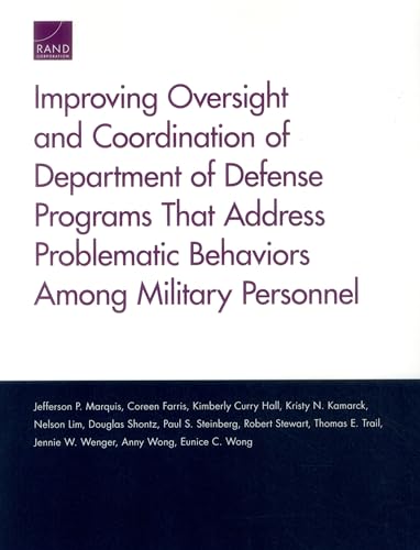 Stock image for Improving Oversight and Coordination of Department of Defense Programs That Address Problematic Behaviors Among Military Personnel: Final Report for sale by Ria Christie Collections