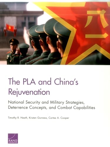 Imagen de archivo de PLA and China?s Rejuvenation: National Security and Military Strategies, Deterrence Concepts, and Combat Capabilities a la venta por Ria Christie Collections