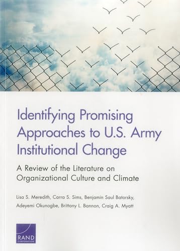 Beispielbild fr Identifying Promising Approaches to U.S. Army Institutional Change: A Review of the Literature on Organizational Culture and Climate zum Verkauf von Brook Bookstore