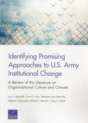 Stock image for Identifying Promising Approaches to U.S. Army Institutional Change: A Review of the Literature on Organizational Culture and Climate for sale by Ria Christie Collections