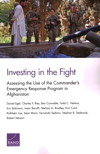 Imagen de archivo de Investing in the Fight: Assessing the Use of the Commander's Emergency Response Program in Afghanistan a la venta por Chiron Media