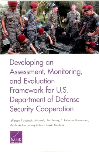Stock image for Developing an Assessment, Monitoring, and Evaluation Framework for U.S. Department of Defense Security Cooperation for sale by HPB-Emerald