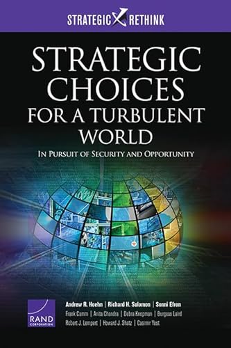 Stock image for Strategic Choices for a Turbulent World: In Pursuit of Security and Opportunity (Strategic Rethink) for sale by Hippo Books