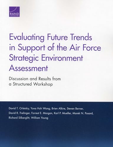 Imagen de archivo de Evaluating Future Trends in Support of the Air Force Strategic Environment Assessment: Discussion and Results from a Structured Workshop (Project Air Force) a la venta por Michael Lyons