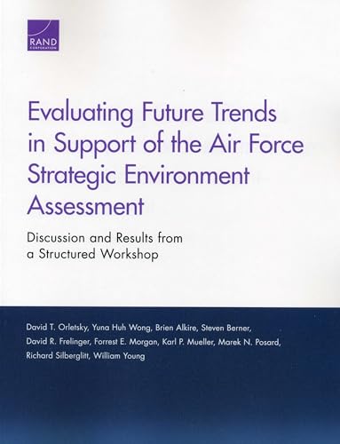 Stock image for Evaluating Future Trends in Support of the Air Force Strategic Environment Assessment: Discussion and Results from a Structured Workshop (Project Air Force) for sale by Michael Lyons
