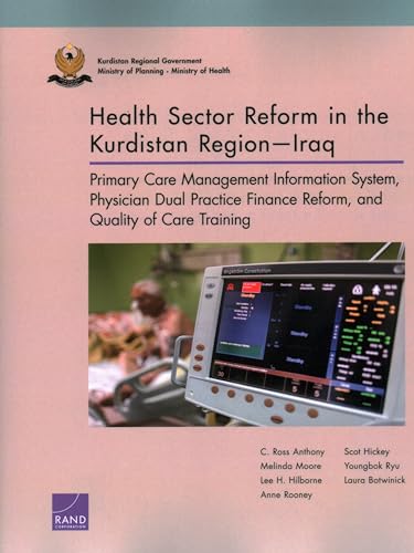 Stock image for Health Sector Reform in the Kurdistan RegionIraq: Primary Care Management Information System, Physician Dual Practice Finance Reform, and Quality of Care Training for sale by Michael Lyons