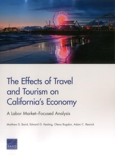 Stock image for The Effects of Travel and Tourism on California?s Economy: A Labor Market?Focused Analysis for sale by Ria Christie Collections