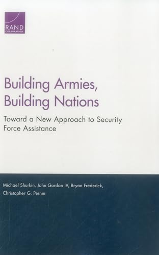 Stock image for Building Armies, Building Nations: Toward a New Approach to Security Force Assistance for sale by Discover Books