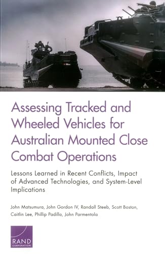 9780833097439: Assessing Tracked and Wheeled Vehicles for Australian Mounted Close Combat Operations: Lessons Learned in Recent Conflicts, Impact of Advanced Technologies, and System-Level Implications