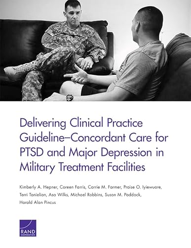 Stock image for Delivering Clinical Practice Guideline?Concordant Care for PTSD and Major Depression in Military Treatment Facilities for sale by Ria Christie Collections