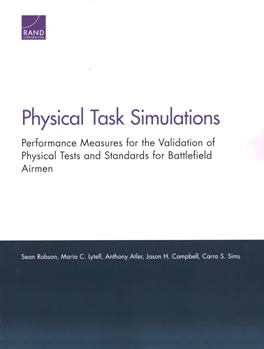 Beispielbild fr Physical Task Simulations: Performance Measures for the Validation of Physical Tests and Standards for Battlefield Airmen zum Verkauf von Buchpark