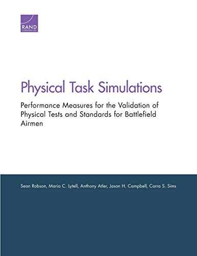Imagen de archivo de Physical Task Simulations: Performance Measures for the Validation of Physical Tests and Standards for Battlefield Airmen a la venta por Michael Lyons