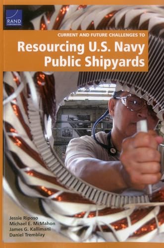 Stock image for Current and Future Challenges to Resourcing U.s. Navy Public Shipyards for sale by Revaluation Books
