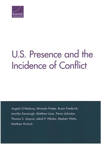 Beispielbild fr U.S. Presence and the Incidence of Conflict [Paperback] O'Mahony, Angela; Priebe, Miranda; Frederick, Bryan; Kavanagh, Jennifer; Lane, Matthew; Johnston, Trevor; Szayna, Thomas S.; Hlavka, Jakub P.; Watts, Stephen and Povlock, Matthew zum Verkauf von Brook Bookstore