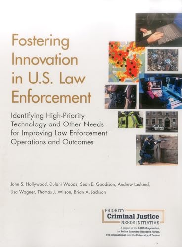 Stock image for Fostering Innovation in U.s. Law Enforcement: Identifying High-priority Technology and Other Needs for Improving Law Enforcement Operations and Outcomes for sale by Revaluation Books