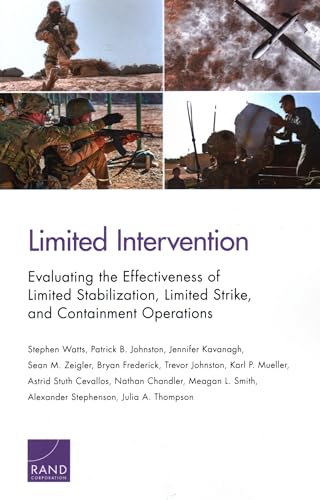 Stock image for Limited Intervention: Evaluating the Effectiveness of Limited Stabilization, Limited Strike, and Containment Operations for sale by Ria Christie Collections