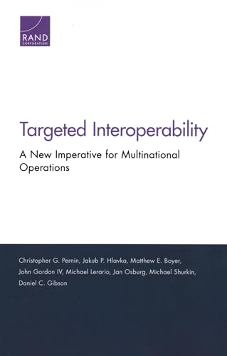 Stock image for Targeted Interoperability: A New Imperative for Multinational Operations for sale by Lucky's Textbooks