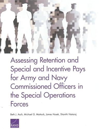 Stock image for Assessing Retention and Special and Incentive Pays for Army and Navy Commissioned Officers in the Special Operations Forces for sale by Lucky's Textbooks